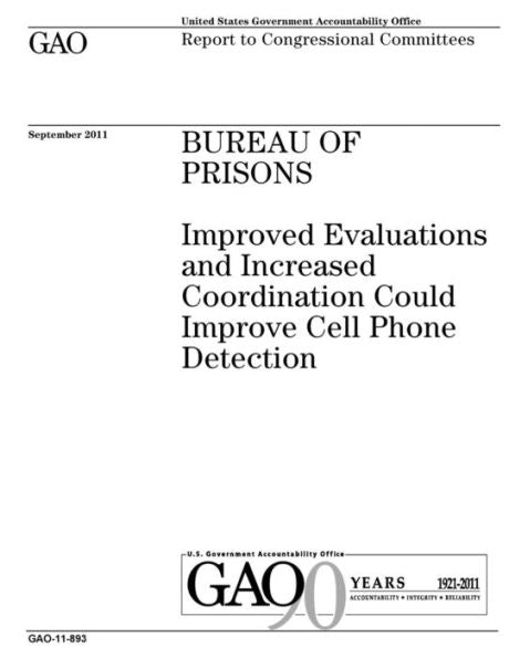 Oficina de Prisiones: evaluaciones mejoradas y una mayor coordinación podrían mejorar la detección de teléfonos celulares: informe a los comités del Congreso.
