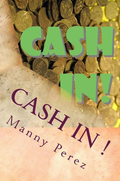 Cash In!: Be more Wealthy
