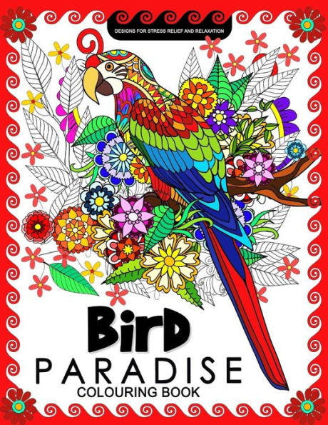 Bird Paradise Colouring Book: Coloring Pages for Adults
