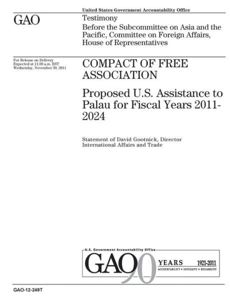 Pacto de Libre Asociación: propuesta de asistencia de Estados Unidos a Palau para los años fiscales 2011-2024: testimonio ante el Subcomité de Asia y el Pacífico,... de Asuntos Exteriores, Cámara de Representantes