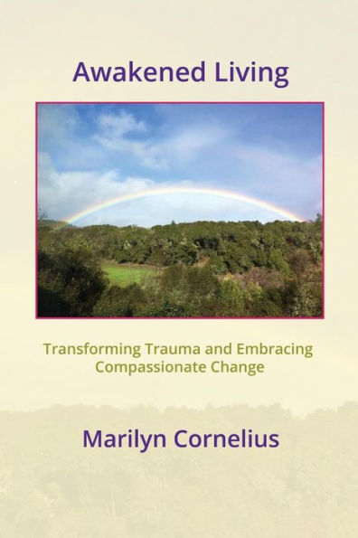 Awakened Living: Transforming Trauma and Embracing Compassionate Change