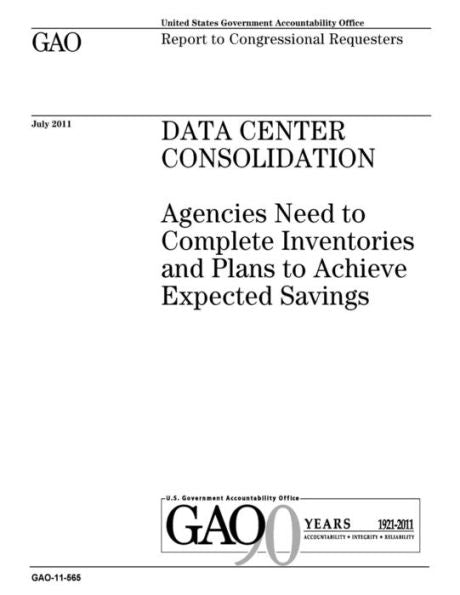 Consolidación del centro de datos: las agencias necesitan completar inventarios y planes para lograr los ahorros esperados: informar a los solicitantes del Congreso.