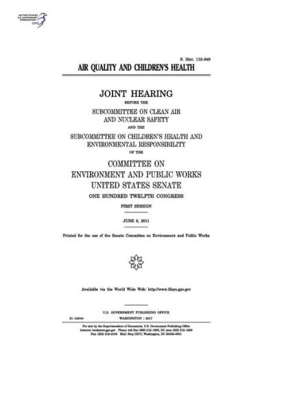 Air quality and children’s health : joint hearing before the Subcommittee on Clean Air and Nuclear Safety and the Subcommittee on Children’s Health ... the Committee on Environment and Public Works