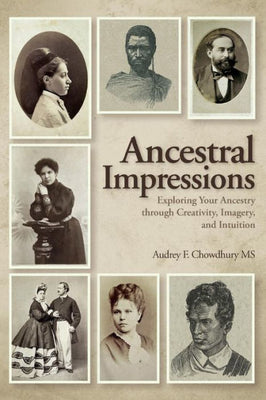 Ancestral Impressions: Exploring Your Ancestry through Creativity, Imagery, and Intuition