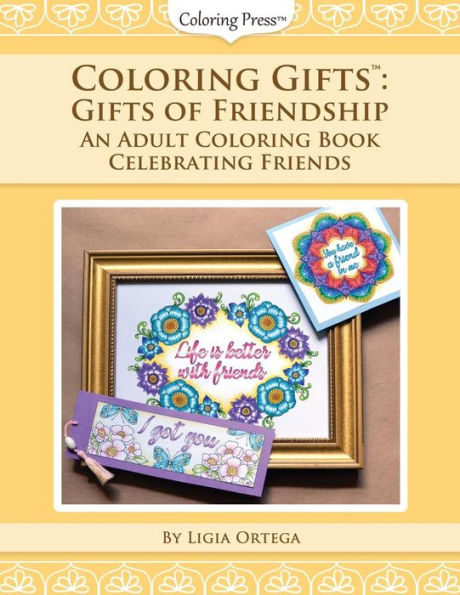 Coloring Gifts™: Gifts of Friendship: An Adult Coloring Book Celebrating Friends