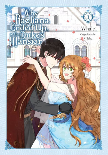 Why Raeliana Ended Up At The Duke's Mansion, Vol. 3 (Why Raeliana Ended Up At The Duke's Mansion, 3)