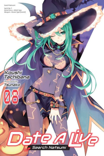 Date A Live, Vol. 8 (Light Novel): Search Natsumi (Date A Live (Light Novel), 8)