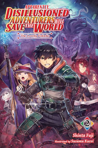 Apparently, Disillusioned Adventurers Will Save The World, Vol. 2 (Light Novel): The Lovely Paladin (Apparently, Disillusioned Adventurers Will Save The World (Light Novel), 2)