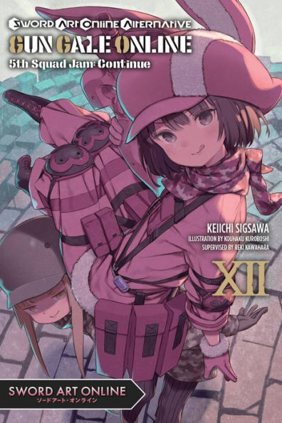 Sword Art Online Alternative Gun Gale Online, Vol. 12 (Light Novel): 5Th Squad Jam: Continue (Sword Art Online Alternative Gun Gale Online (Light Novel))