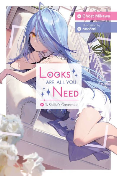 Looks Are All You Need, Vol. 1: Shiika'S Crescendo (Volume 1) (Looks Are All You Need, 1)