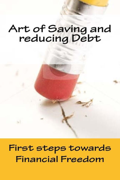 Art of Saving and reducing Debt: First steps towards Financial Freedom