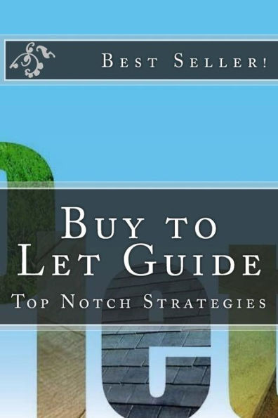 Buy to Let Guide: Top Notch Strategies