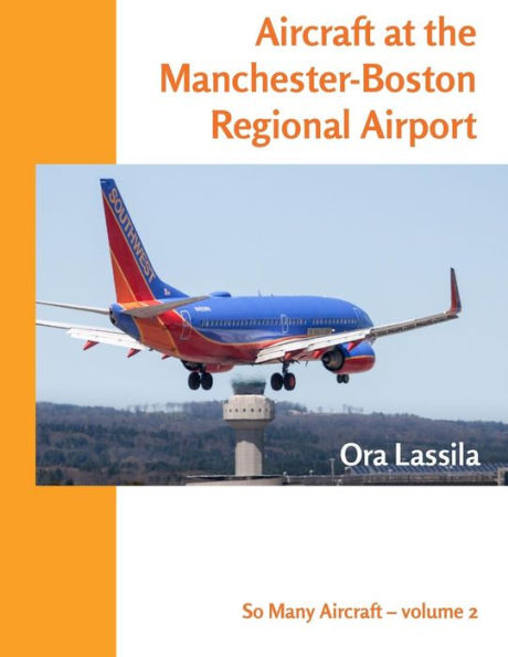 Aircraft at the Manchester-Boston Regional Airport (So Many Aircraft)