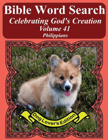 Bible Word Search Celebrating God's Creation Volume 41: Philippians Extra Large Print (Bible Word Find Dog Lover's Edition)