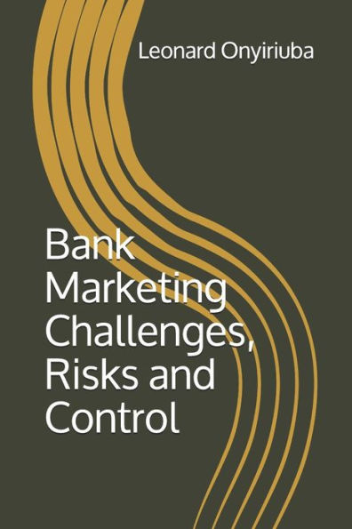 Bank Marketing Challenges, Risks and Control