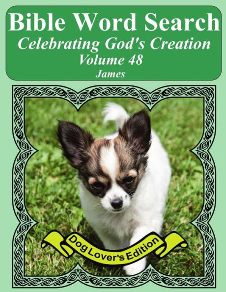 Bible Word Search Celebrating God's Creation Volume 48: James Extra Large Print (Bible Word Find Dog Lover's Edition)