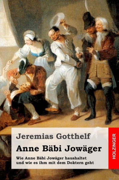 Anne Bäbi Jowäger: Wie Anne Bäbi Jowäger haushaltet und wie es ihm mit dem Doktern geht (Edición alemana)