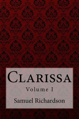 Clarissa Volume I Samuel Richardson