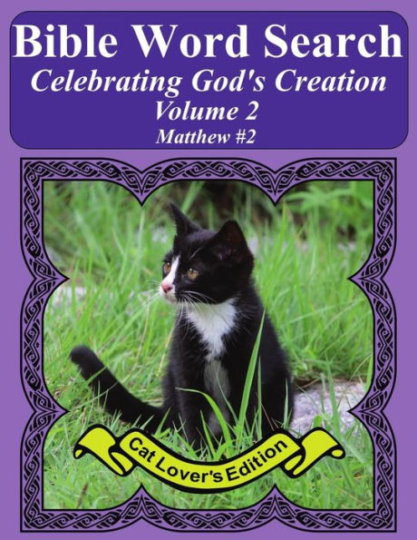 Bible Word Search Celebrating God's Creation Volume 2: Matthew #2 Extra Large Print (Bible Word Search Puzzles Jumbo Print Cat Lover's Edition)