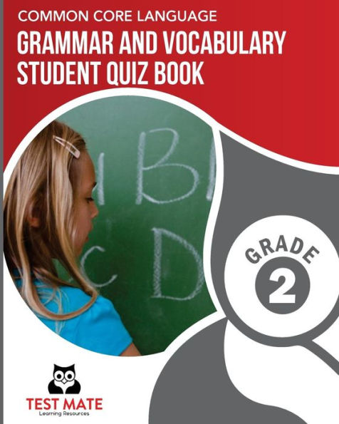 COMMON CORE LANGUAGE Grammar and Vocabulary Student Quiz Book, Grade 2: Includes Revising and Editing Tasks and Language Skills Quizzes