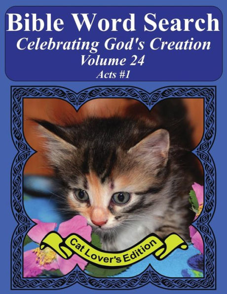 Bible Word Search Celebrating God's Creation Volume 24: Acts #1 Extra Large Print (Bible Word Search Puzzles Jumbo Print Cat Lover's Edition)