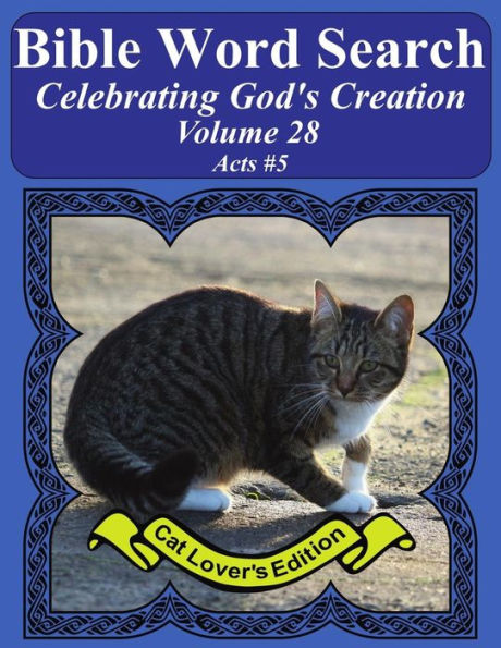 Bible Word Search Celebrating God's Creation Volume 28: Acts #5 Extra Large Print (Bible Word Search Puzzles Jumbo Print Cat Lover's Edition)