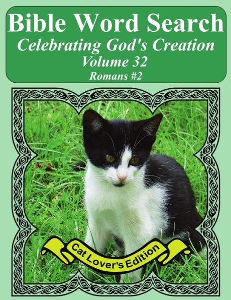 Bible Word Search Celebrating God's Creation Volume 32: Romans #2 Extra Large Print (Bible Word Search Puzzles Jumbo Print Cat Lover's Edition)
