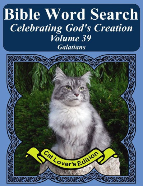Búsqueda de palabras bíblicas Celebrando la creación de Dios Volumen 39: Gálatas en letra extra grande (Rompecabezas de búsqueda de palabras bíblicas con impresión gigante Edición para amantes de los gatos)