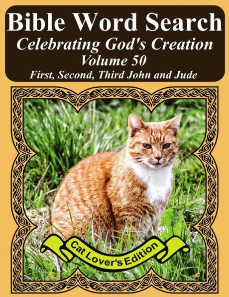 Búsqueda de palabras bíblicas Celebrando la creación de Dios Volumen 50: Primero, Segundo, Tercer Juan y Judas Letra extra grande (Rompecabezas de búsqueda de palabras bíblicas con impresión gigante Edición para amantes de los gatos)