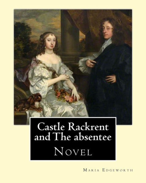Castle Rackrent and The absentee. By: Maria Edgeworth, illustrated By: Chris Hammond (1860–1900). Introduction By: Anne Thackeray Ritchie: Castle ... in 1812 in Tales of Fashionable Life.