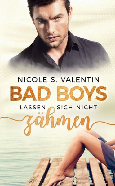 Bad Boys lassen sich nicht zähmen (Bad Boy Stories) (German Edition)