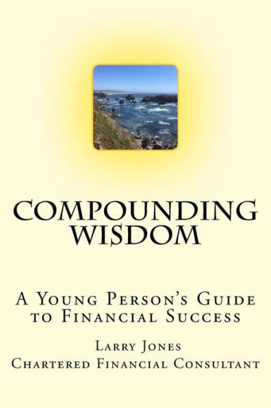 Compounding Wisdom: A Young Person's Guide to Financial Success