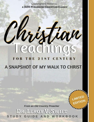 Christian Teachings for the 21st Century: Snapshot of My Walk to Christ