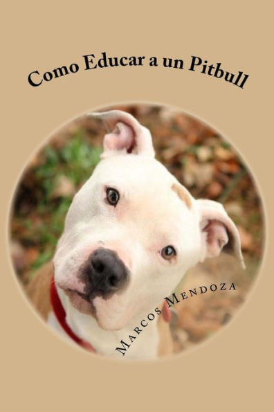 Como Educar a un Pitbull (Spanish Edition)