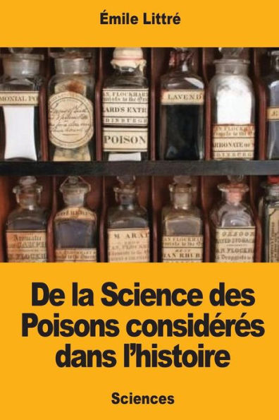 De la Science des Poisons considérés dans l’histoire (French Edition)