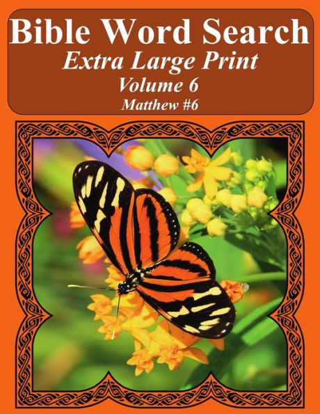 Bible Word Search Extra Large Print Volume 6: Matthew #6 (Bible Word Search Puzzles For Adults Jumbo Print Butterfly Edition)