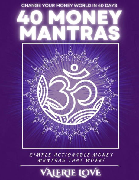 40 mantras del dinero: ¡40 días para tener conciencia de la riqueza!