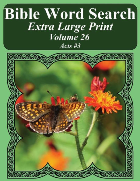 Bible Word Search Extra Large Print Volume 26: Acts #3 (Bible Word Search Puzzles For Adults Jumbo Print Butterfly Edition)