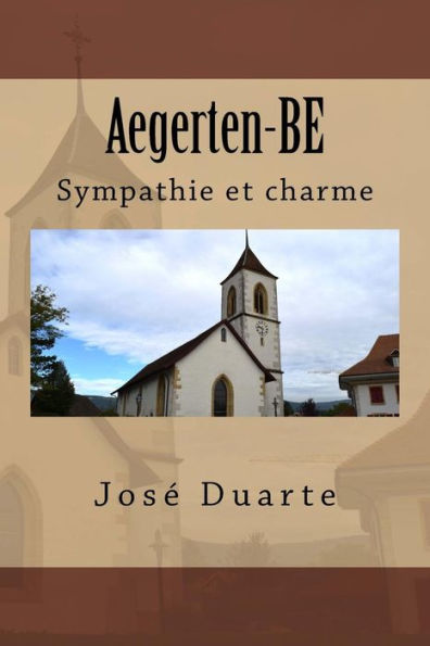Aegerten-BE: Sympathie et charme (French Edition)