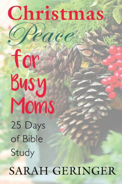 Christmas Peace for Busy Moms: A 25-Day Bible Study