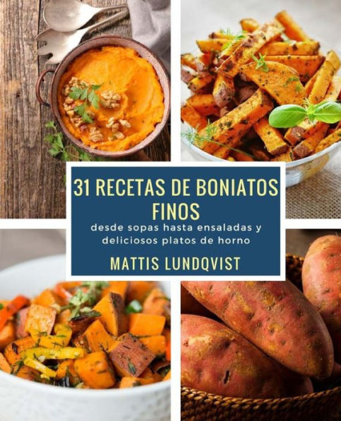 31 recetas de boniatos finos: desde sopas hasta ensaladas y deliciosos platos de horno (Spanish Edition)