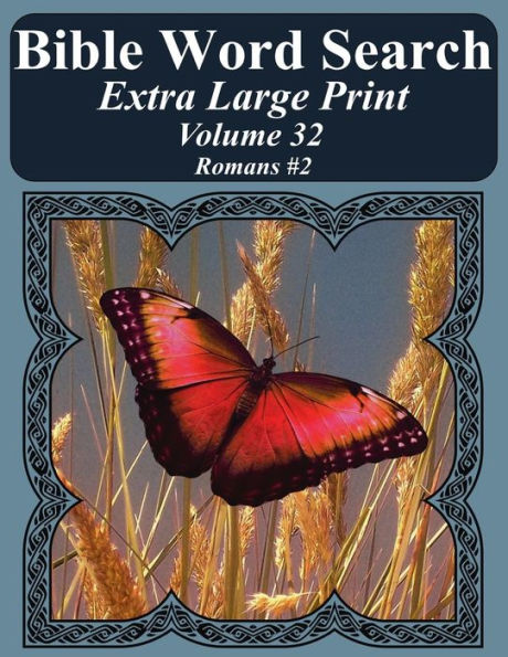 Bible Word Search Extra Large Print Volume 32: Romans #2 (Bible Word Search Puzzles For Adults Jumbo Print Butterfly Edition)