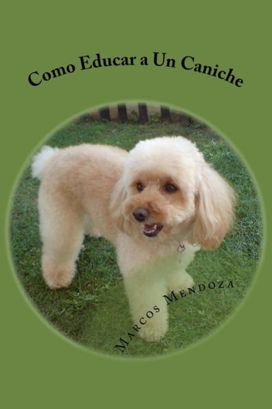 Como Educar a Un Caniche (Spanish Edition)