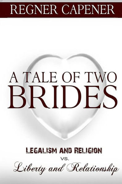 Una historia de dos novias: legalismo y religión versus libertad y relación