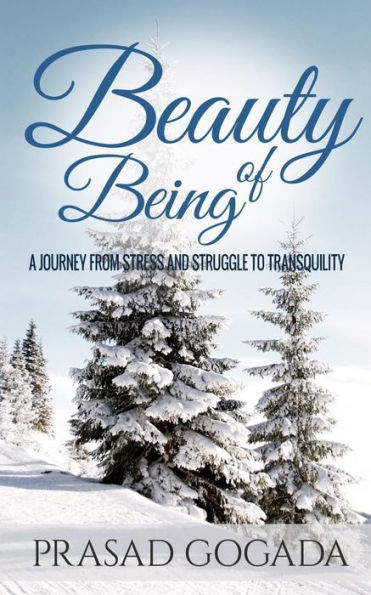 Beauty Of Being: A journey from stress and struggle to transquility (Be a light to yourself)