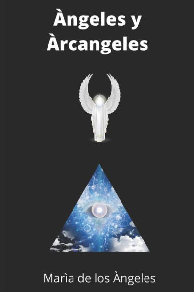 Arcángeles: Historia, Rituales de Amor, Prosperidad, Caminos, sabiduria (Edición en español)