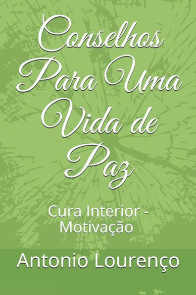 CONSELHOS PARA UMA VIDA DE PAZ: Vinde a Mim todos os que cansados e oprimidos e eu vos aliviarei (Portuguese Edition)