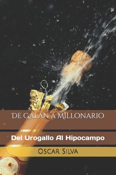 De Galán A Millonario: Del Urogallo Al Hipocampo (Spanish Edition)