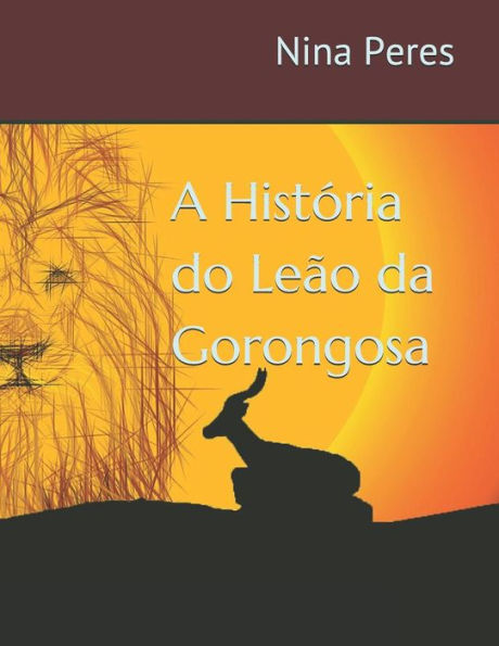 A História do Leão da Gorongosa (Portuguese Edition)