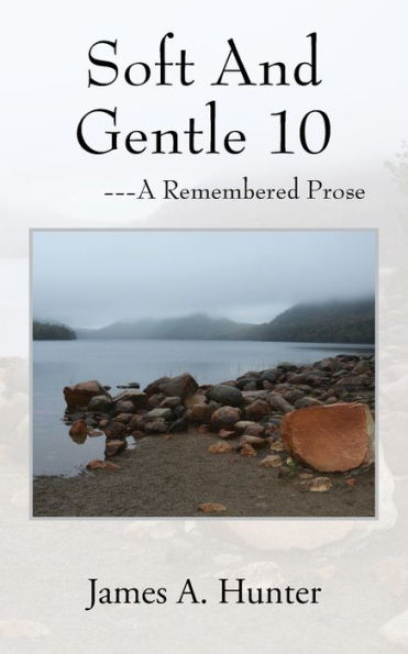 Soft And Gentle 10: ---A Remembered Prose - 9781977220141
